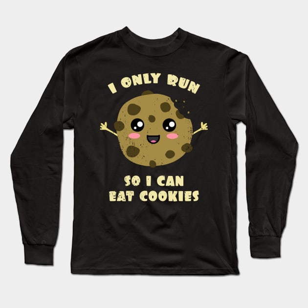 I Only Run So I Can Eat Cookies Long Sleeve T-Shirt by Nerd_art